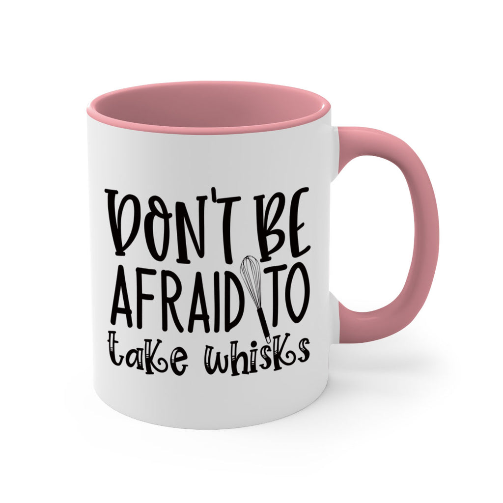 dont be afraid to take whisks 39#- kitchen-Mug / Coffee Cup