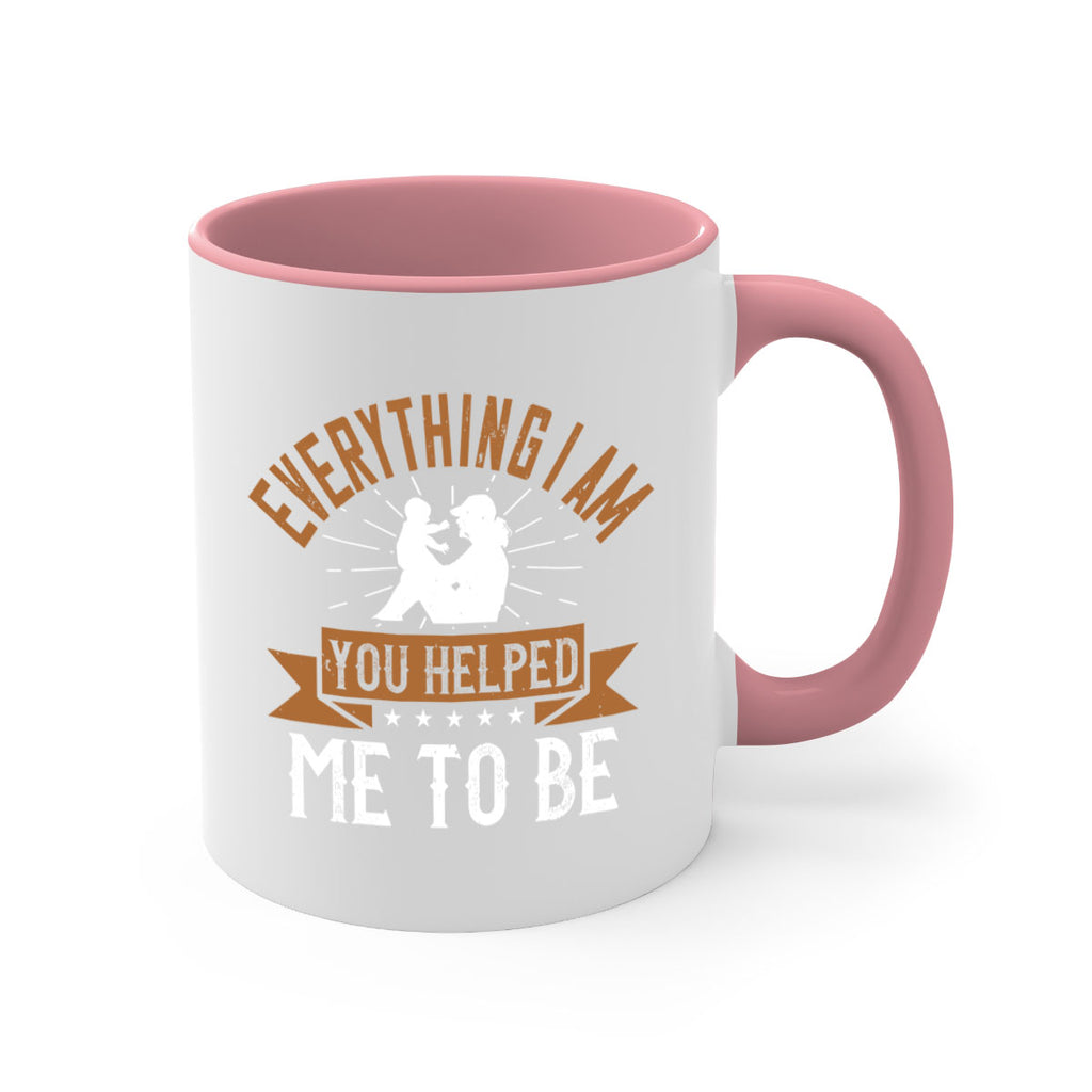 everything i am you helped me to be 188#- mom-Mug / Coffee Cup