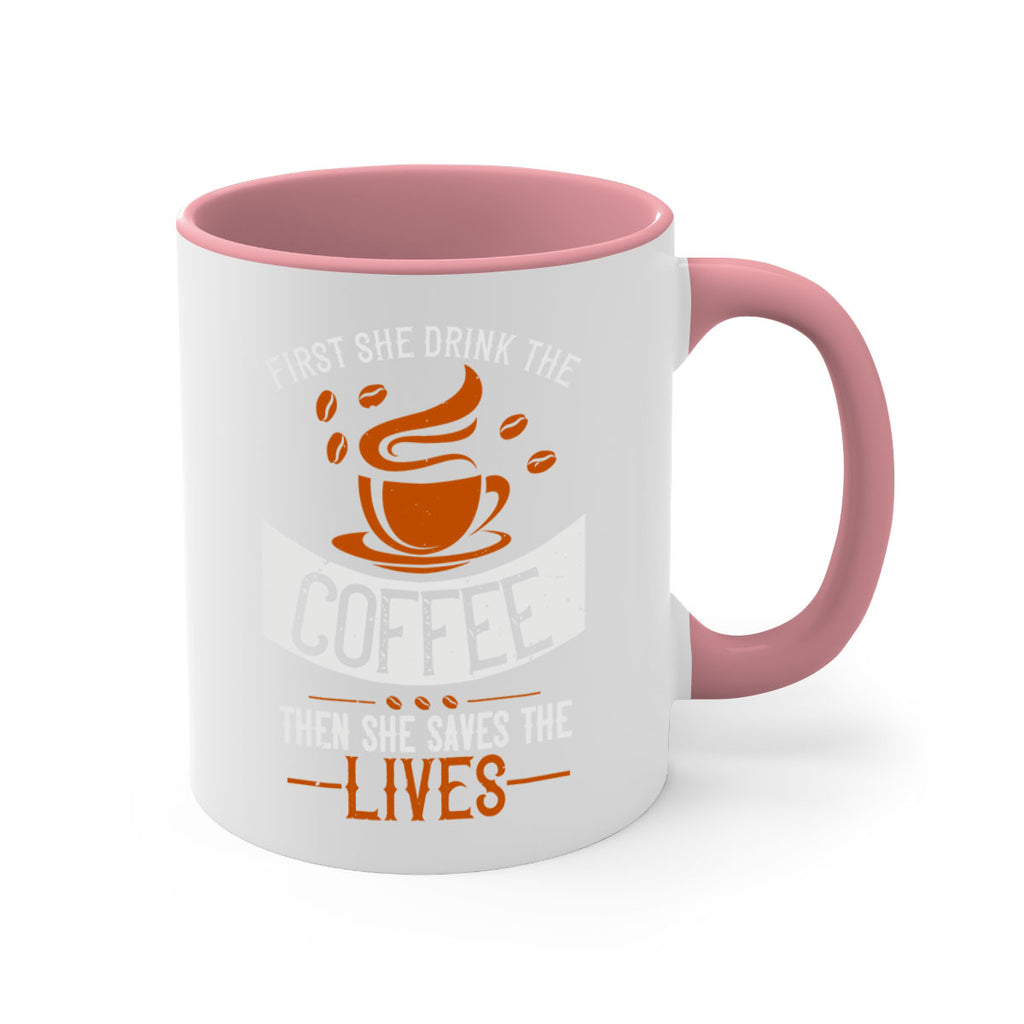 first she drink the coffee then she saves the lives 263#- coffee-Mug / Coffee Cup