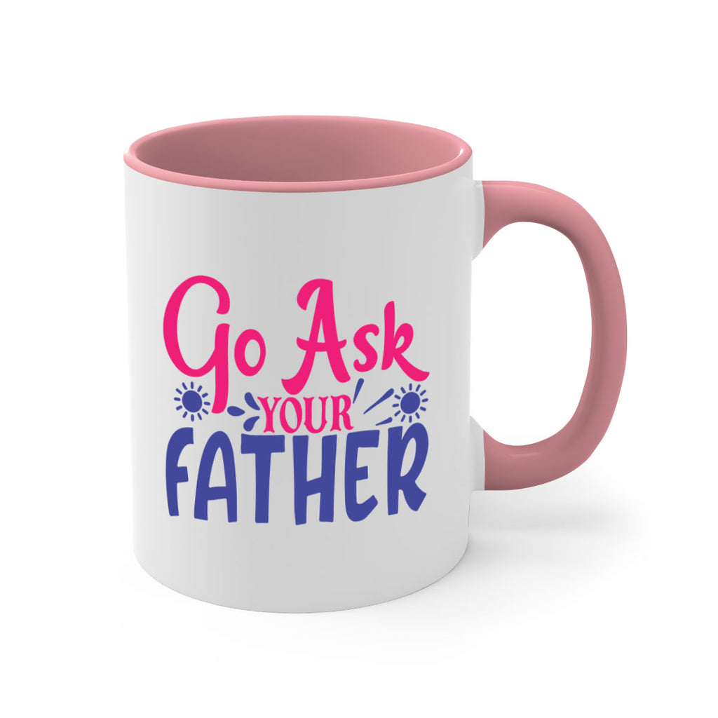go ask your father 407#- mom-Mug / Coffee Cup