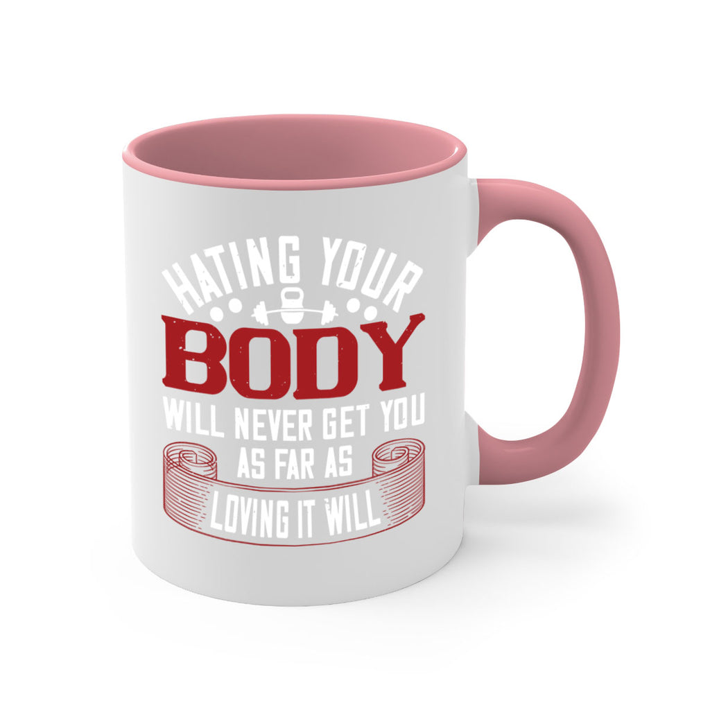 hating your body will naver get you as far as loving it will 93#- gym-Mug / Coffee Cup