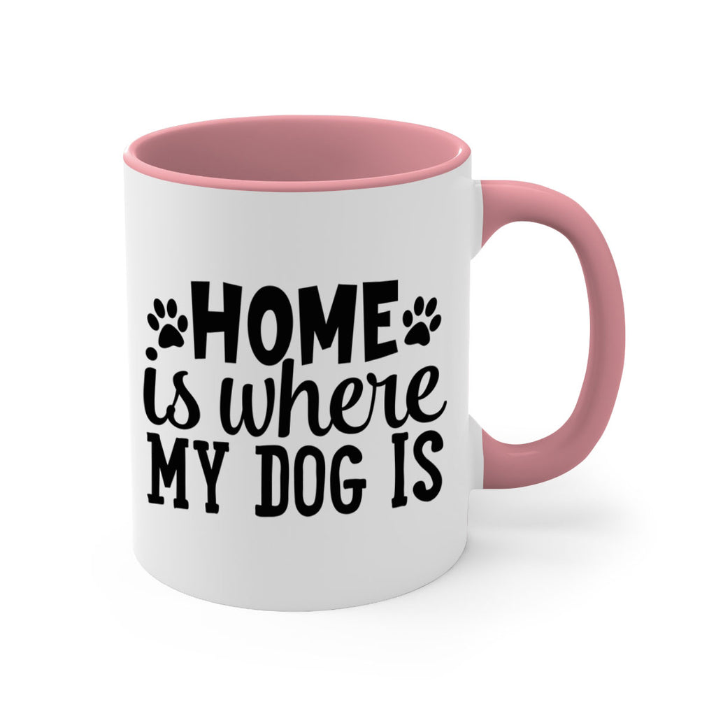 home is where my dog is Style 85#- Dog-Mug / Coffee Cup