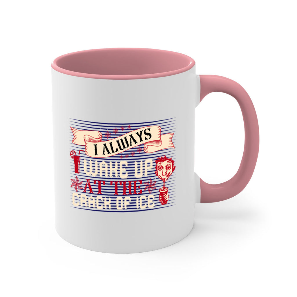 i always wake up at the crack of ice 50#- drinking-Mug / Coffee Cup