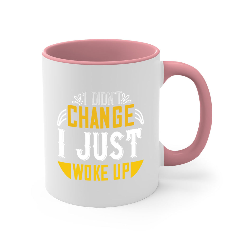 i didnt change ijust woke up 132#- vegan-Mug / Coffee Cup