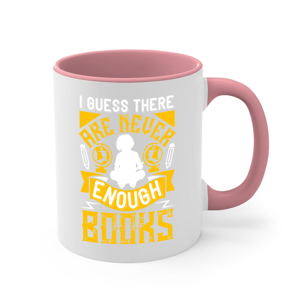 i guess there are never enough books 68#- Reading - Books-Mug / Coffee Cup