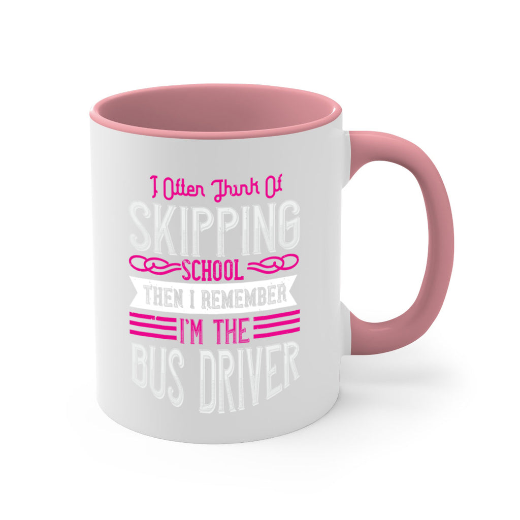 i often think of skipping school then i remember I’m the bus driver Style 27#- bus driver-Mug / Coffee Cup