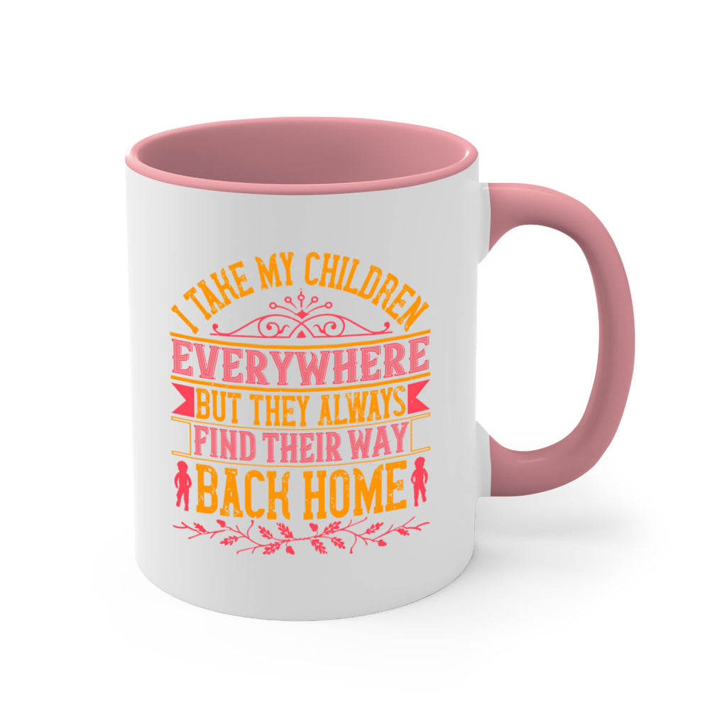 i take my children everywhere but they always find their way back home 46#- parents day-Mug / Coffee Cup