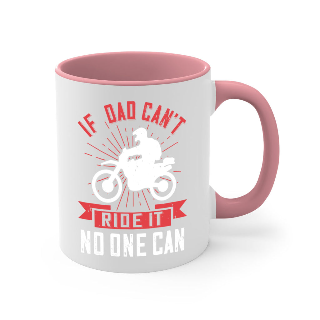 if dad cant ride it no one can 226#- fathers day-Mug / Coffee Cup