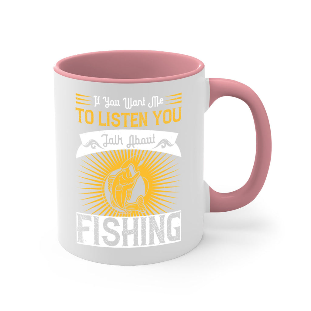 if you want me to listen you talk about fishing 253#- fishing-Mug / Coffee Cup
