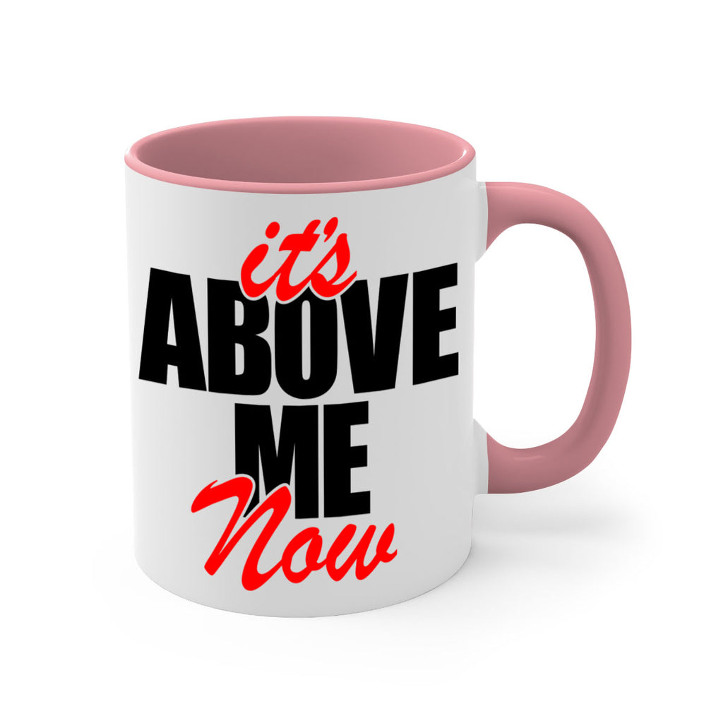 its above me now 106#- black words - phrases-Mug / Coffee Cup