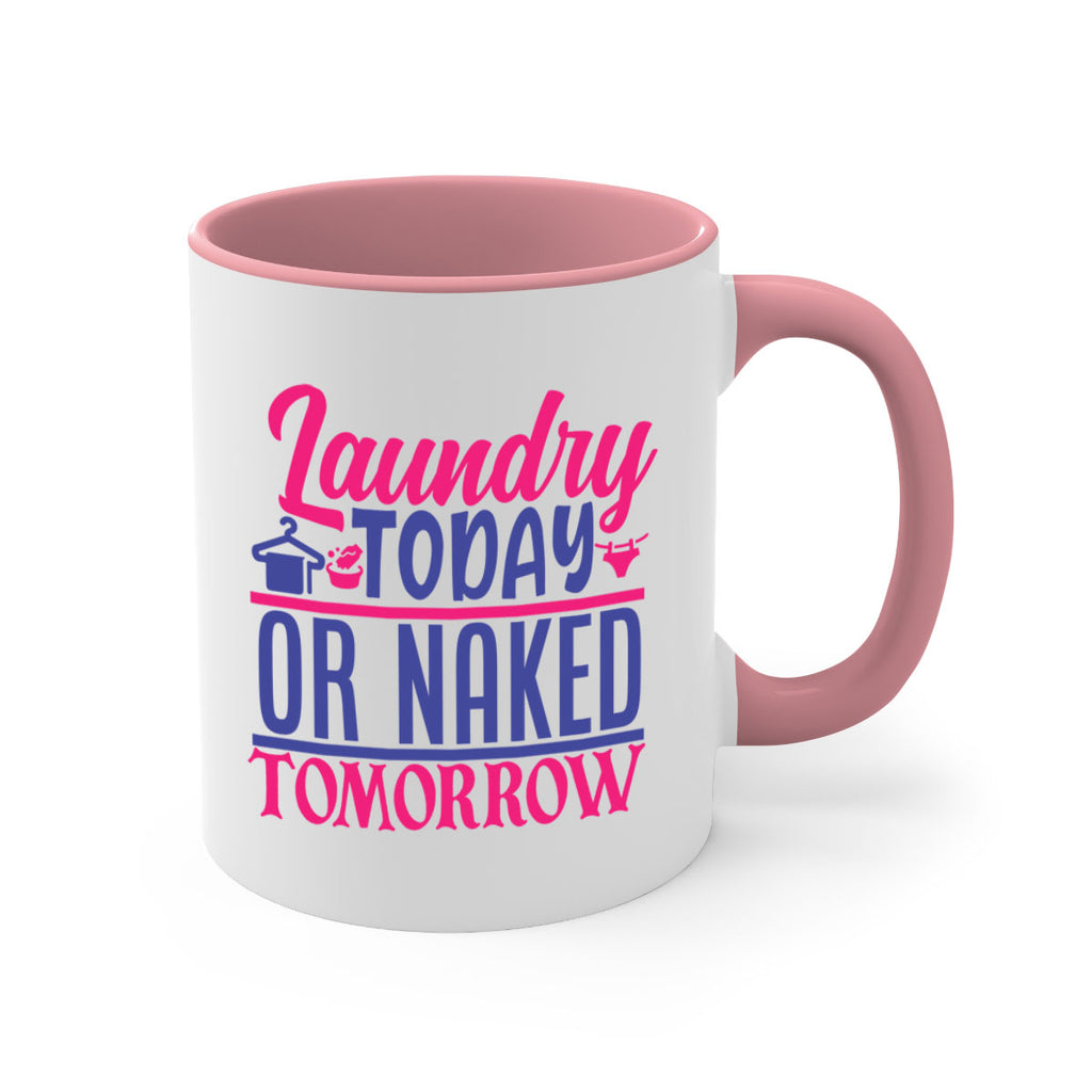 laundry today or naked tomorrow 4#- laundry-Mug / Coffee Cup