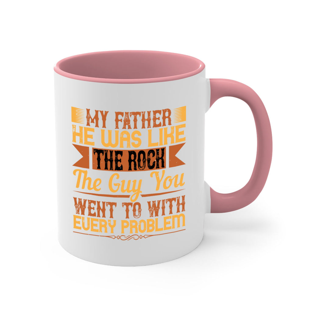 my father he was like the rock the guy you went to with every problem 38#- parents day-Mug / Coffee Cup