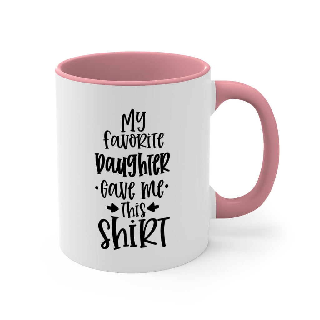 my favorite daughter gave me this shirt 29#- fathers day-Mug / Coffee Cup