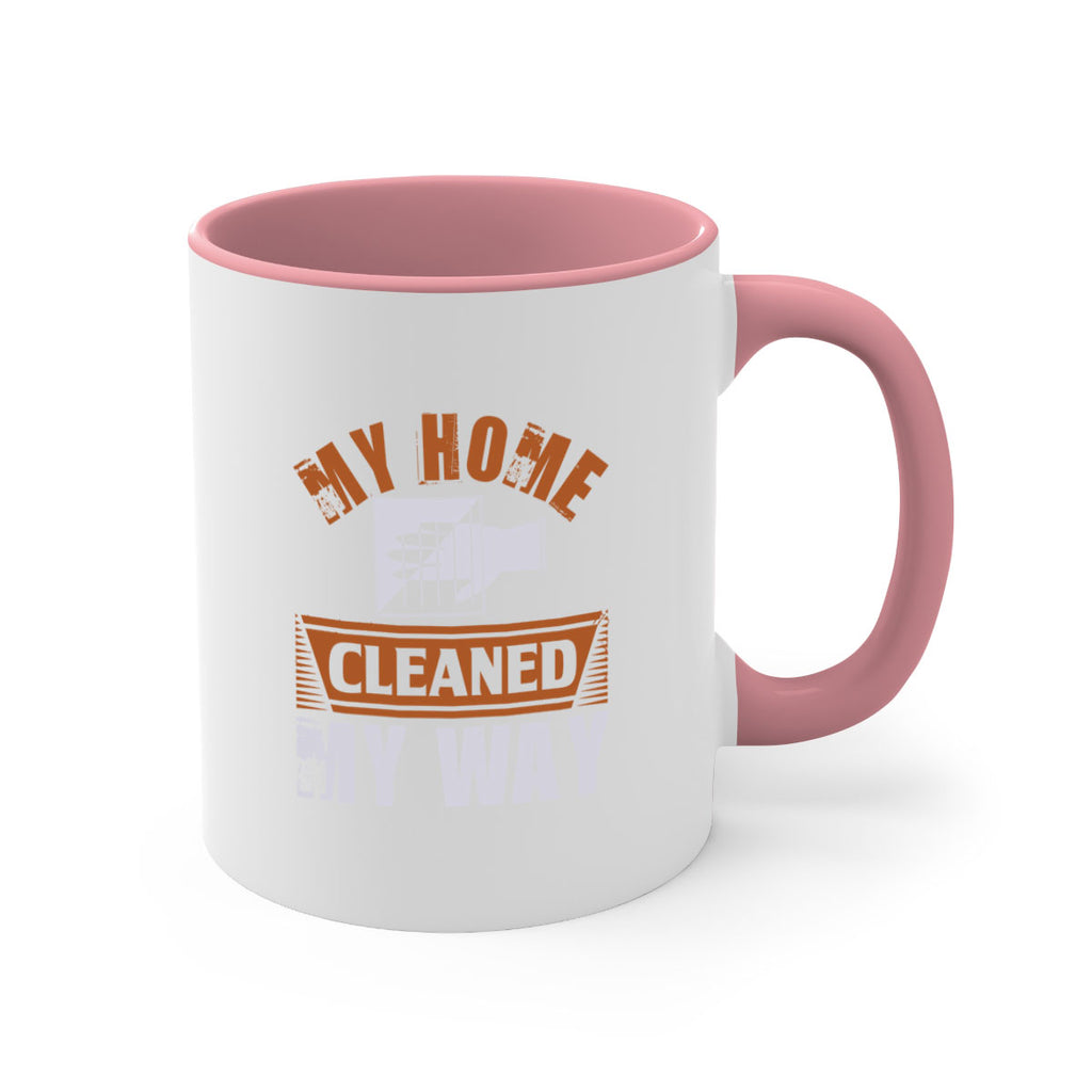 my home cleaned my way Style 25#- cleaner-Mug / Coffee Cup