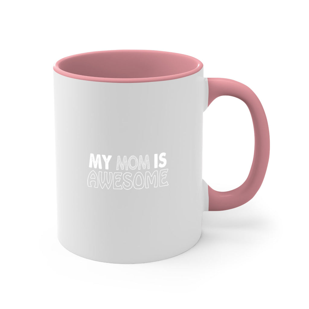 my mom is awesome 419#- mom-Mug / Coffee Cup
