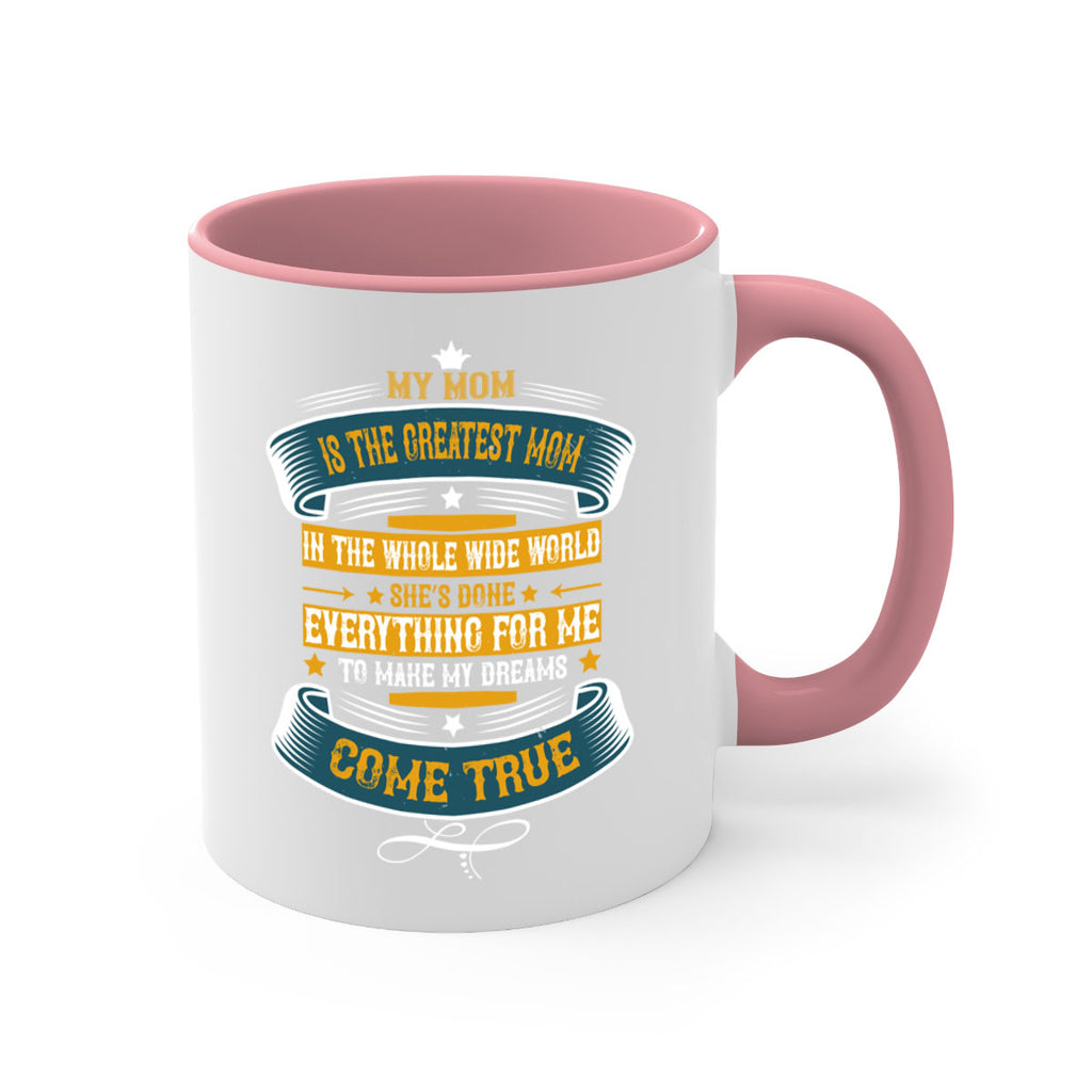 my mom is the greatest mom in the whole wide world 89#- mom-Mug / Coffee Cup