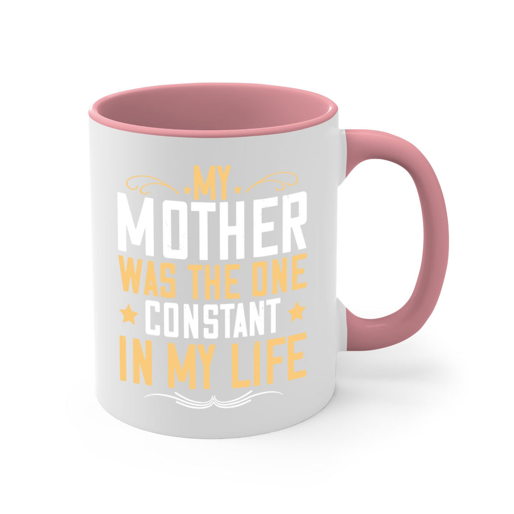 my mother was the one constant in my life 80#- mom-Mug / Coffee Cup
