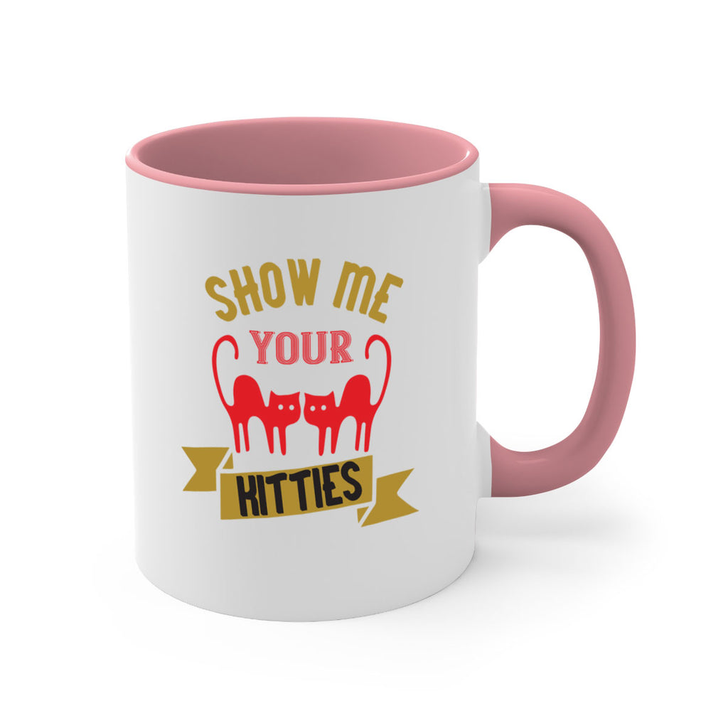 show me your kitties Style 115#- cat-Mug / Coffee Cup