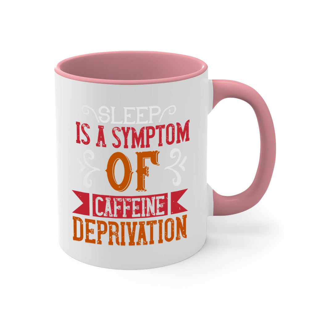 sleep is a symptom of caffeine deprivation 233#- coffee-Mug / Coffee Cup