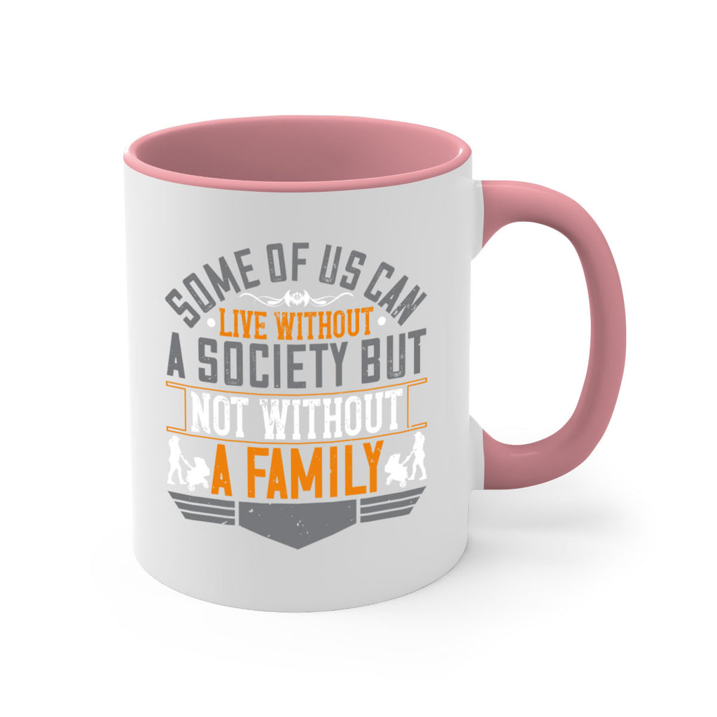 some of us can live without a society but not without a family 22#- parents day-Mug / Coffee Cup