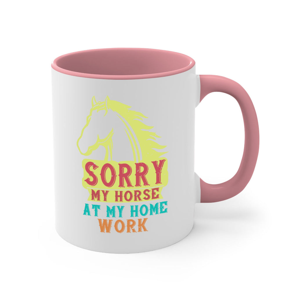 sorry my horse at my home work Style 22#- horse-Mug / Coffee Cup