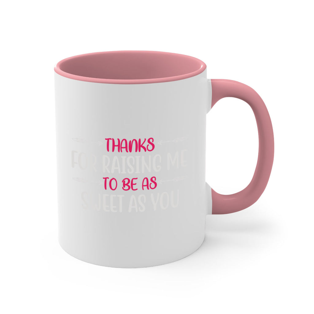 thanks for raising me to be as sweet as you 64#- mom-Mug / Coffee Cup