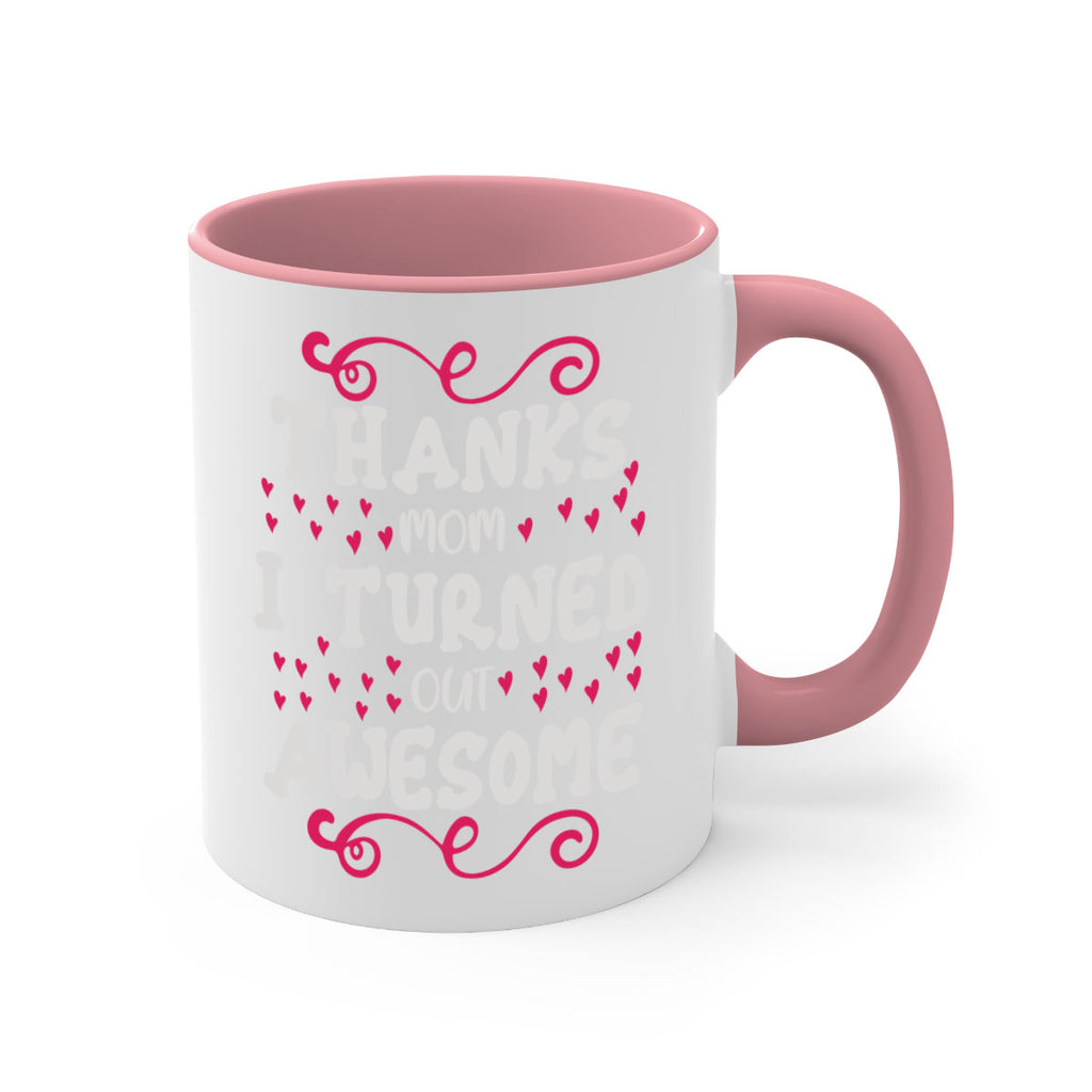 thanks mom i turned out awesome 62#- mom-Mug / Coffee Cup