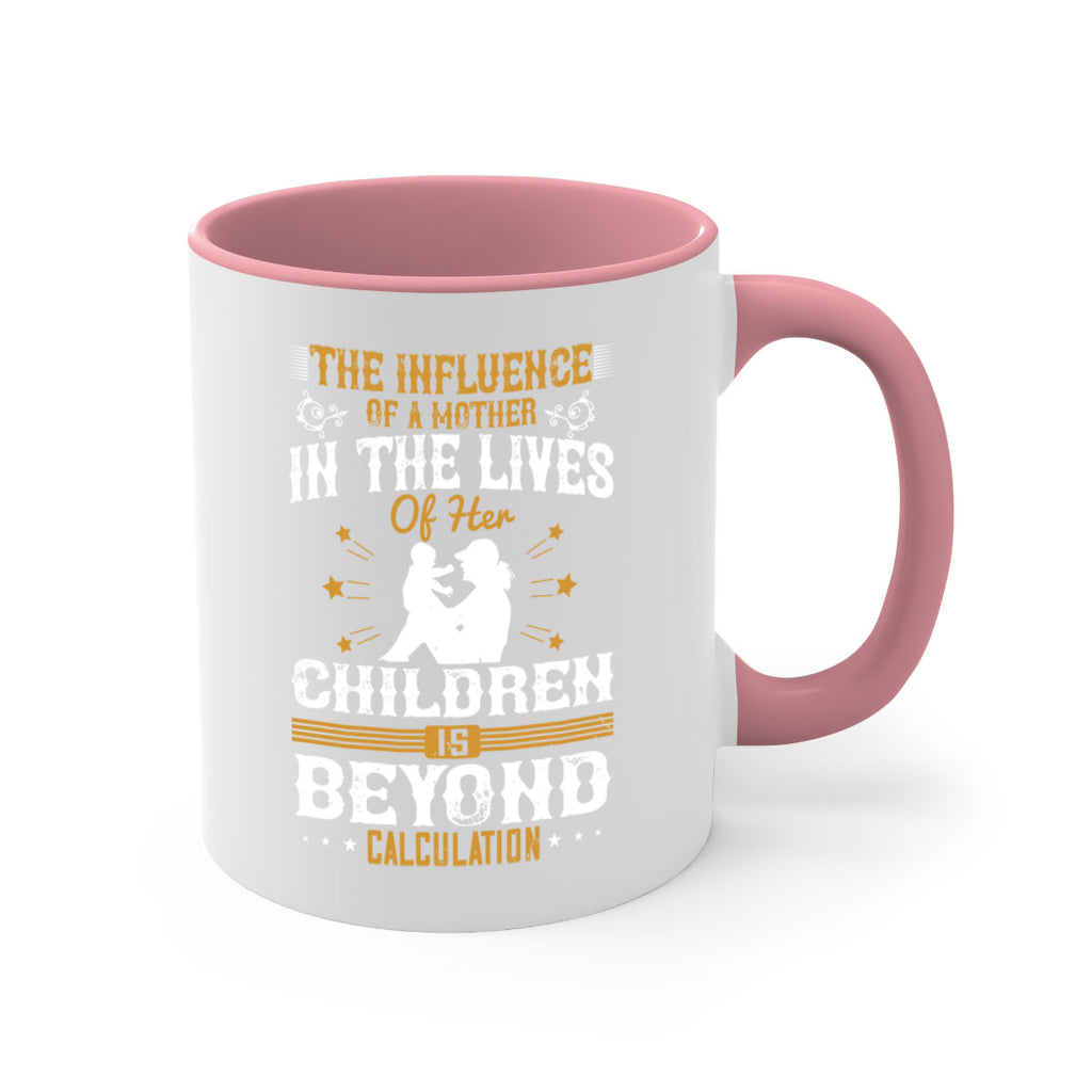 the influence of a mother in the lives of her children is beyond calculation 54#- mom-Mug / Coffee Cup