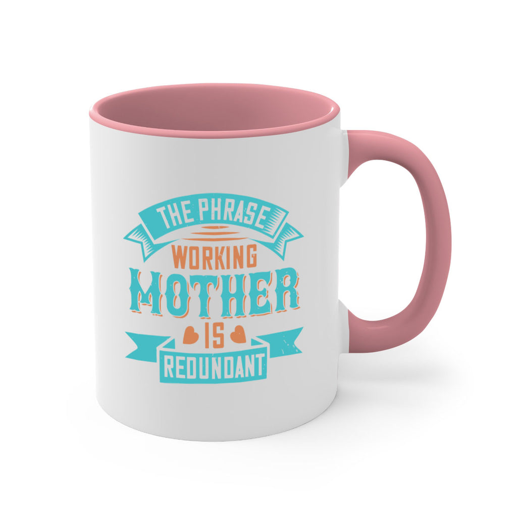 the phrase ’working mother’ is redundant 47#- mom-Mug / Coffee Cup