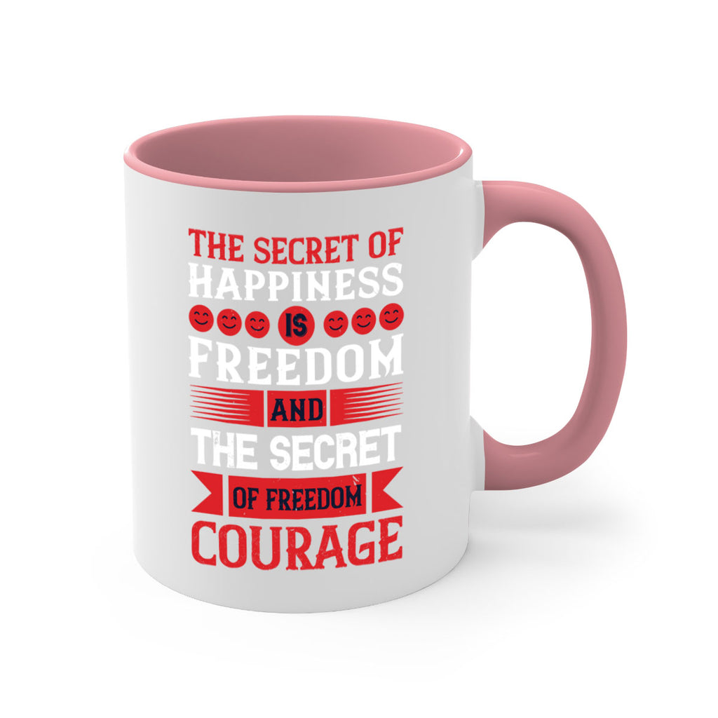 the secret of happiness is freedom and the secret of freedom courage 24#- veterns day-Mug / Coffee Cup