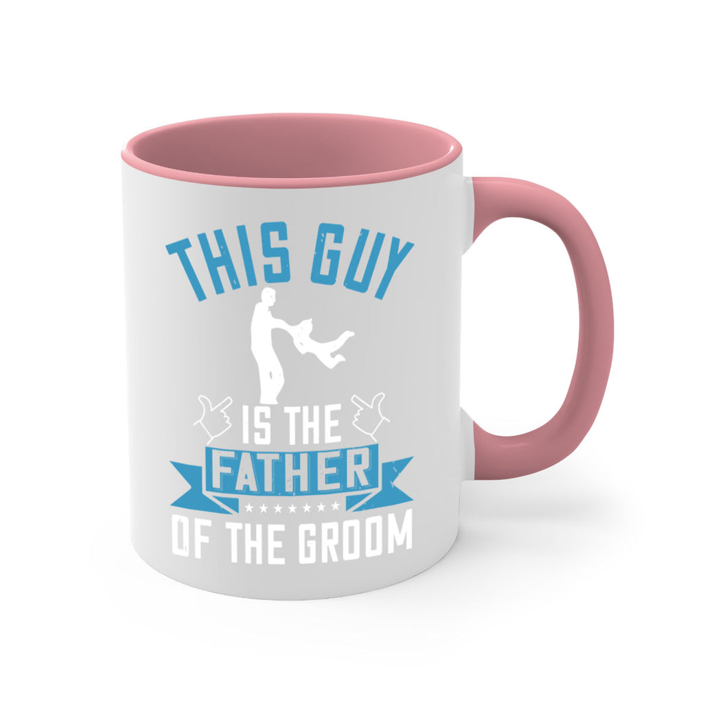 this guy is the father of the groom 158#- fathers day-Mug / Coffee Cup