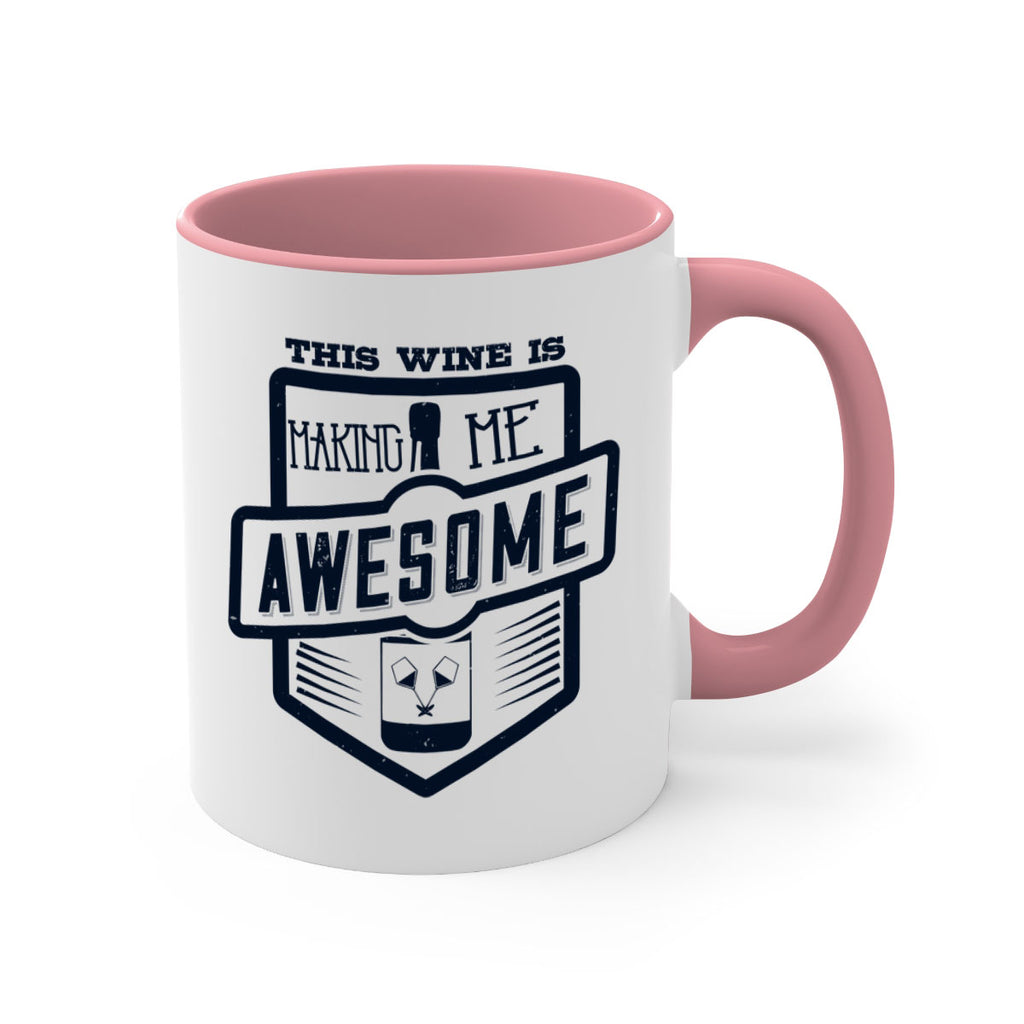 this wine is making me awesome 118#- wine-Mug / Coffee Cup