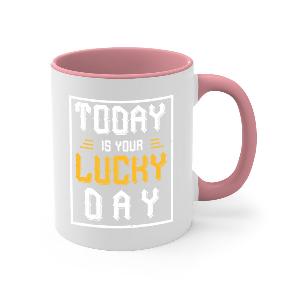 today is your lucky day 5#- beer-Mug / Coffee Cup