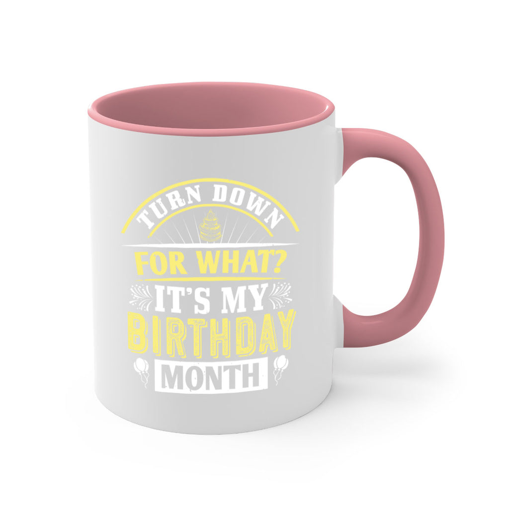 turn down for what it’s my birthday month Style 22#- birthday-Mug / Coffee Cup