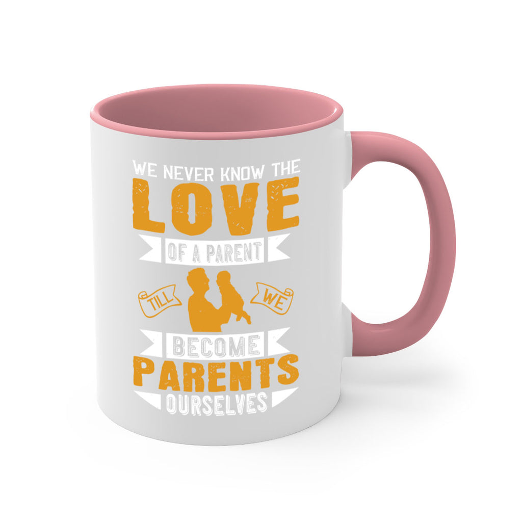 we never know the love of a parent till we become parents ourselves 149#- fathers day-Mug / Coffee Cup