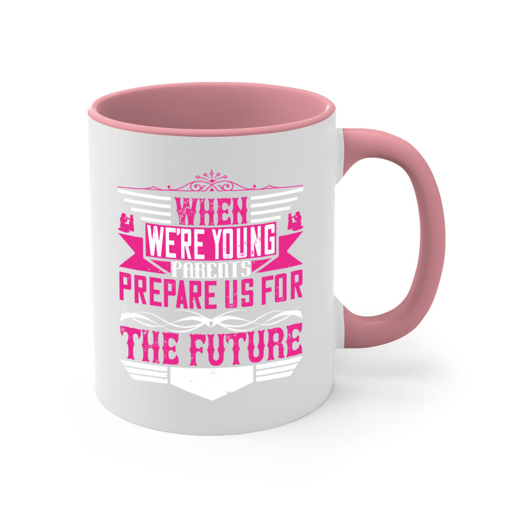when we’re young parents prepare us for the future 8#- parents day-Mug / Coffee Cup