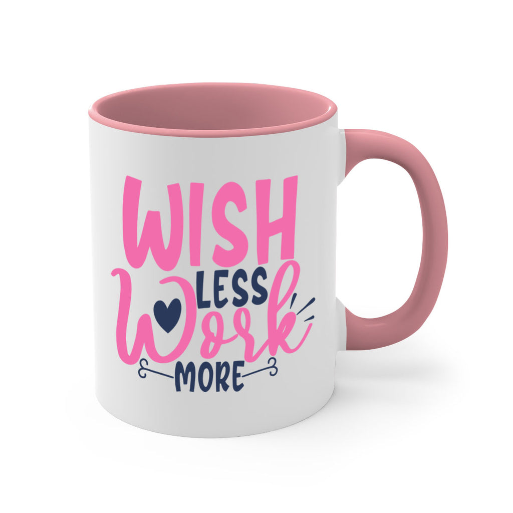 wish less work more Style 62#- motivation-Mug / Coffee Cup