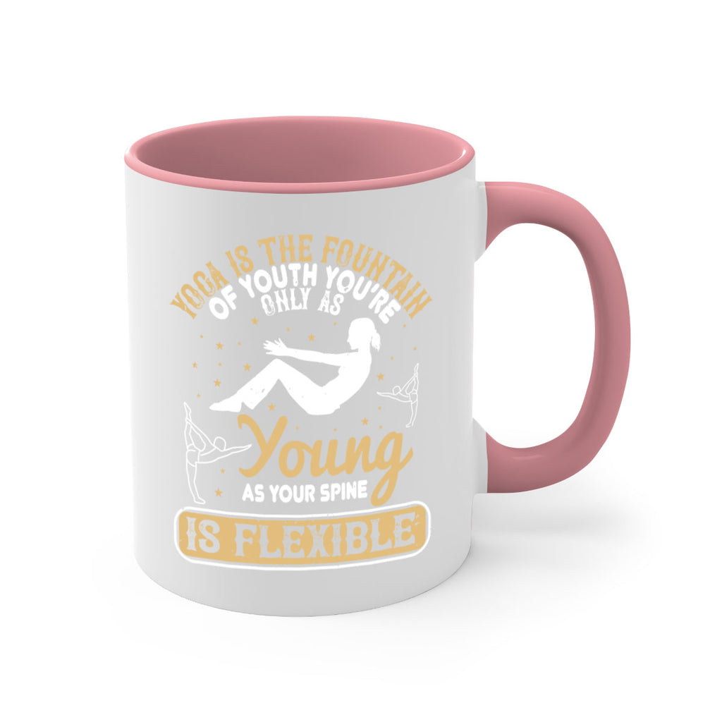 yoga is the fountain of youth you’re only as young as your spine is flexible 22#- yoga-Mug / Coffee Cup