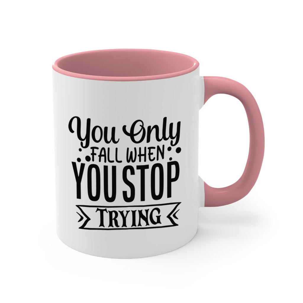 you only fall when you stop trying Style 56#- motivation-Mug / Coffee Cup