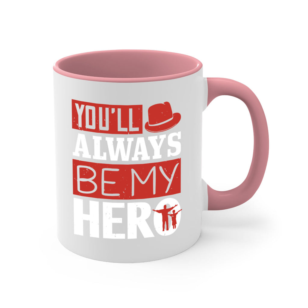 you’ll always be my hero 130#- fathers day-Mug / Coffee Cup