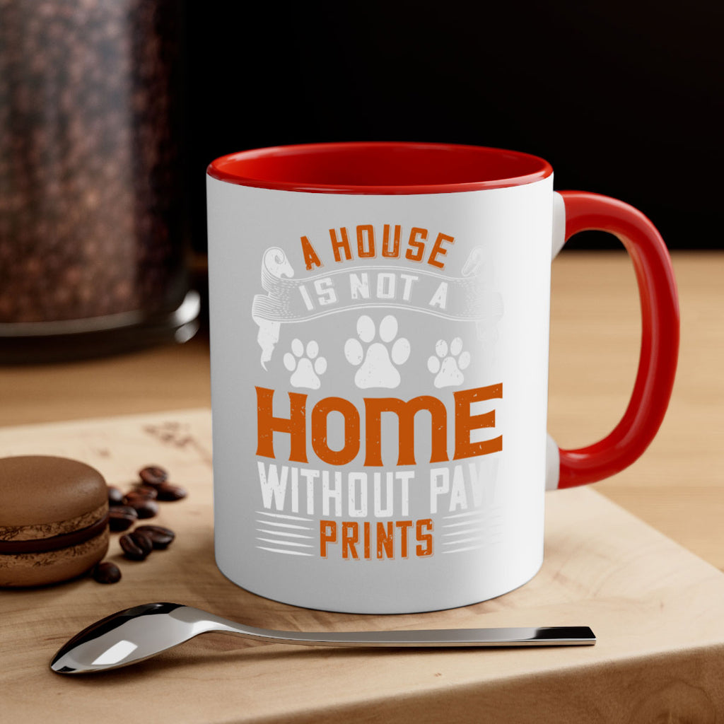 A house is not a home without paw prints Style 199#- Dog-Mug / Coffee Cup