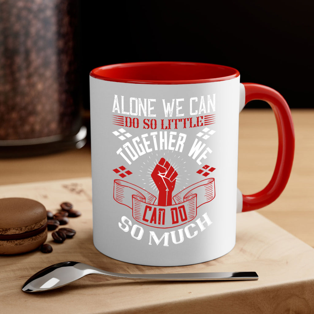Alone we can do so little together we can do so much Style 4#- dentist-Mug / Coffee Cup