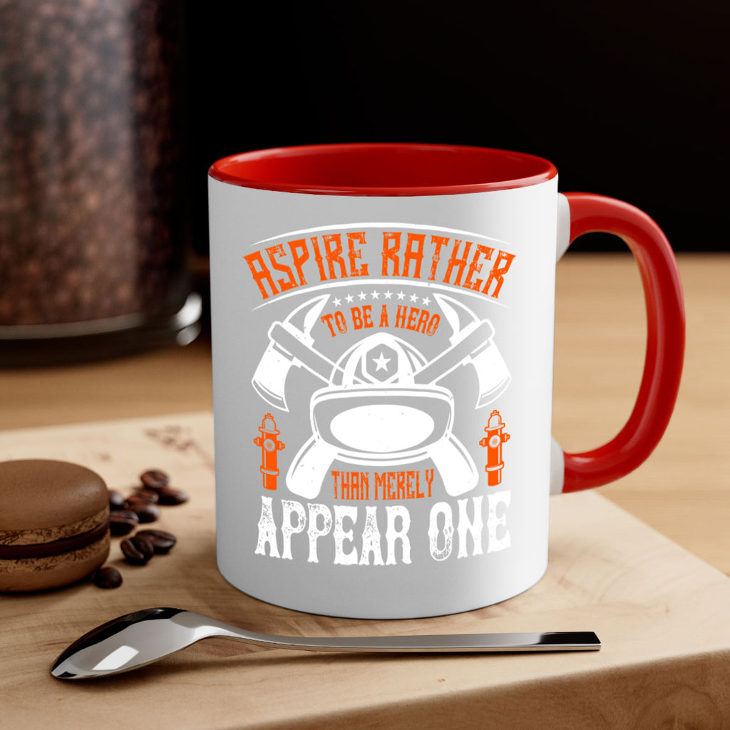 Aspire rather to be a hero than merely appear one Style 91#- fire fighter-Mug / Coffee Cup