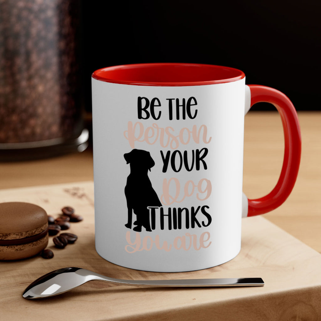 Be The Person Your Dog Style 34#- Dog-Mug / Coffee Cup
