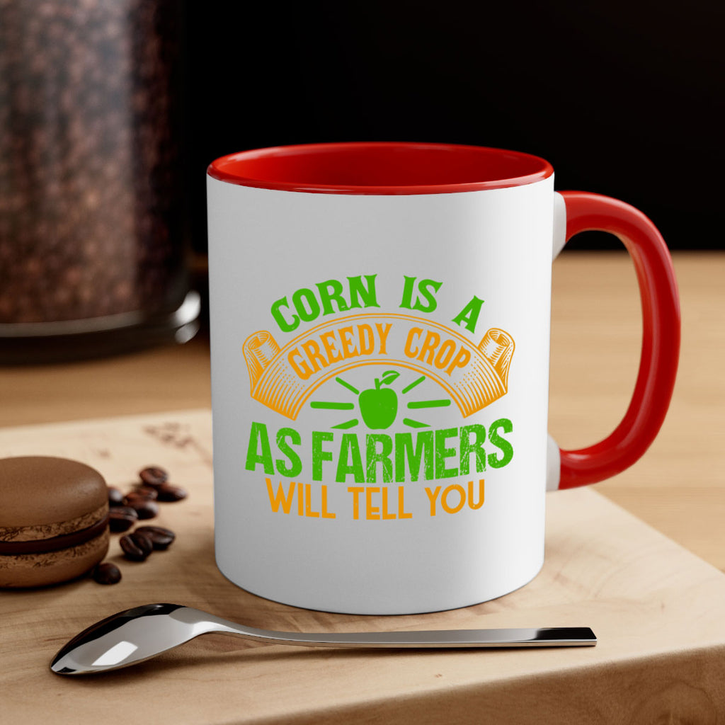 Corn Is a Greedy Crop 47#- Farm and garden-Mug / Coffee Cup