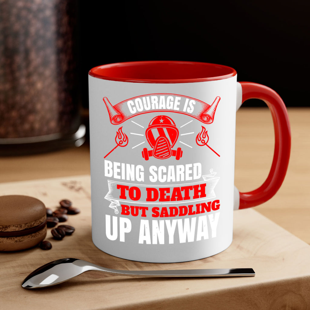 Courage is being scared to death but saddling up anyway Style 87#- fire fighter-Mug / Coffee Cup