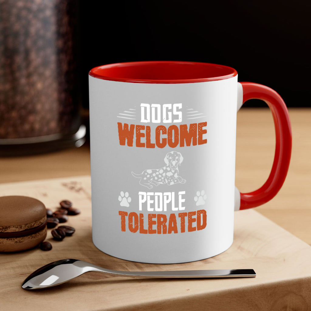 Dogs Welcome People Tolerated Style 207#- Dog-Mug / Coffee Cup