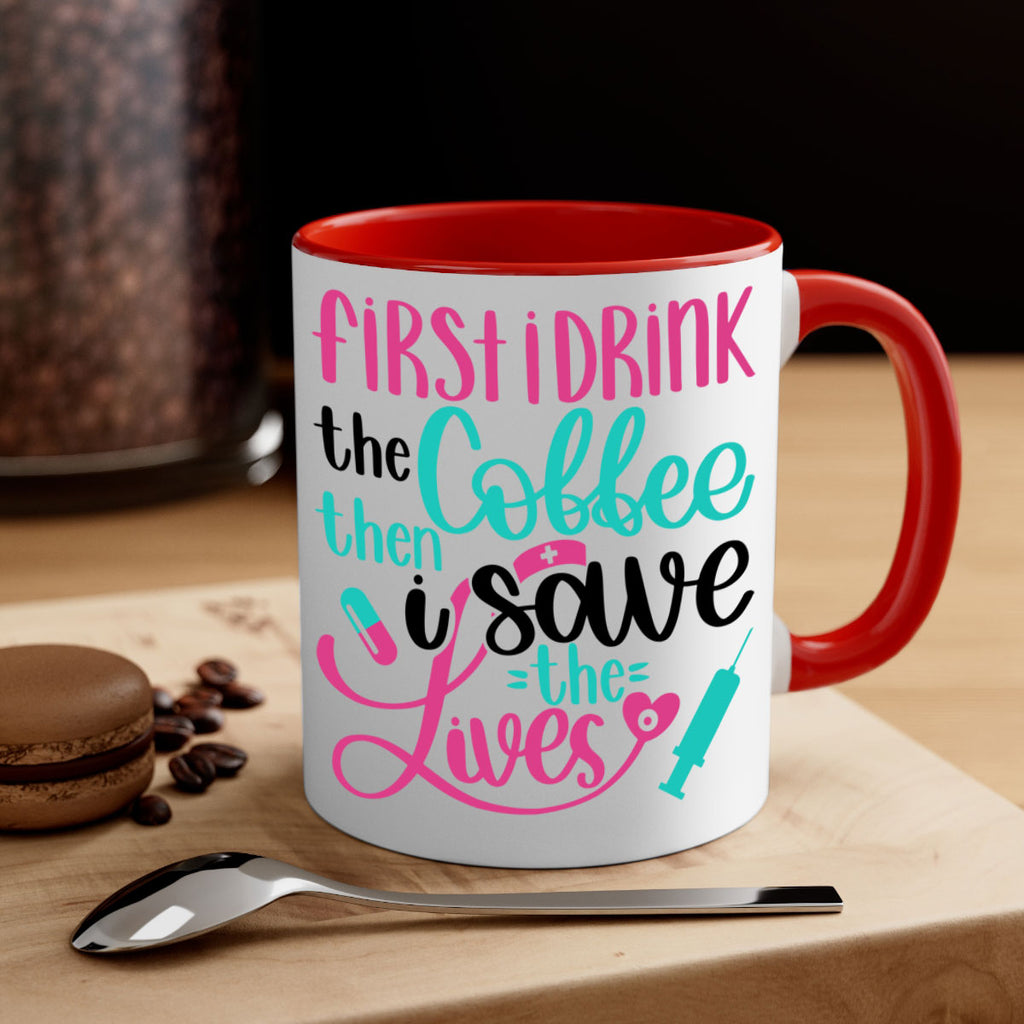 First I Drink The Coffe Style Style 191#- nurse-Mug / Coffee Cup