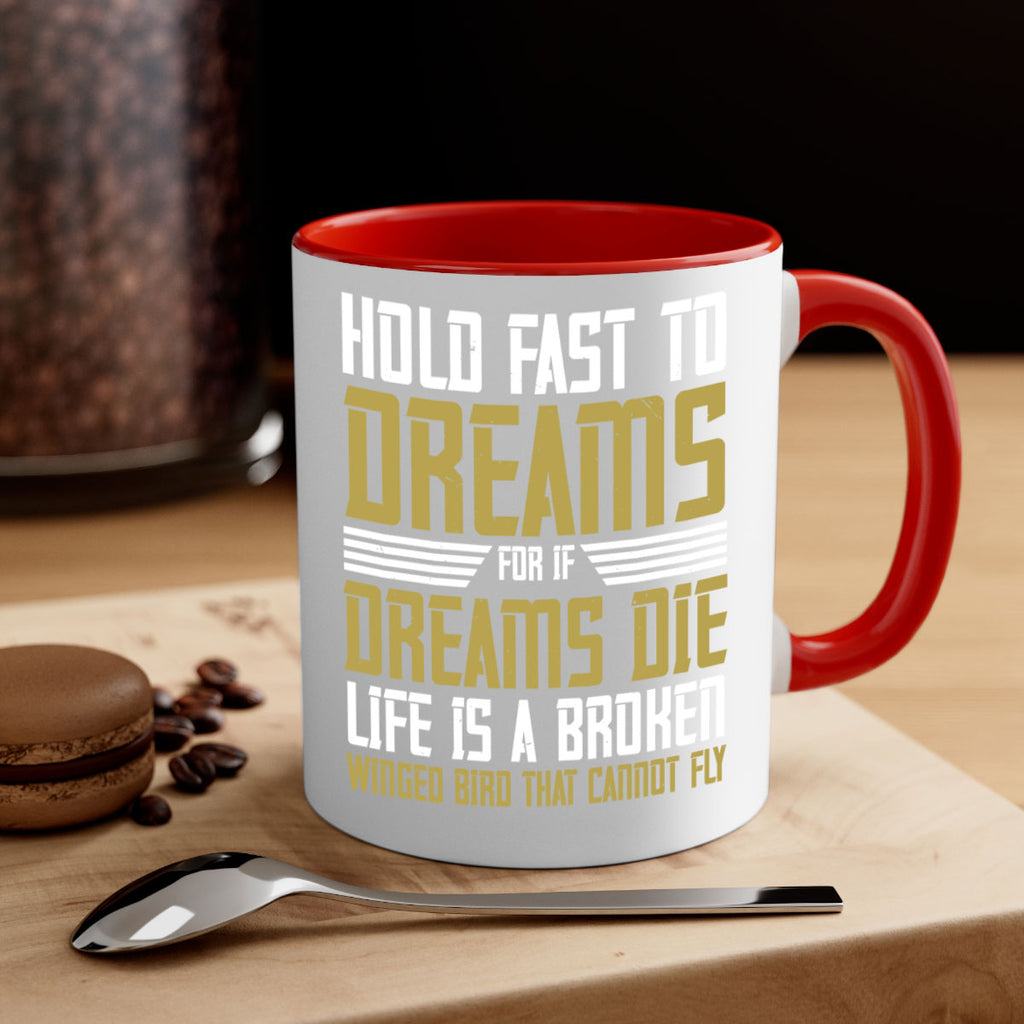 Hold fast to dreams for if dreams die life is a broken winged bird Style 63#- World Health-Mug / Coffee Cup