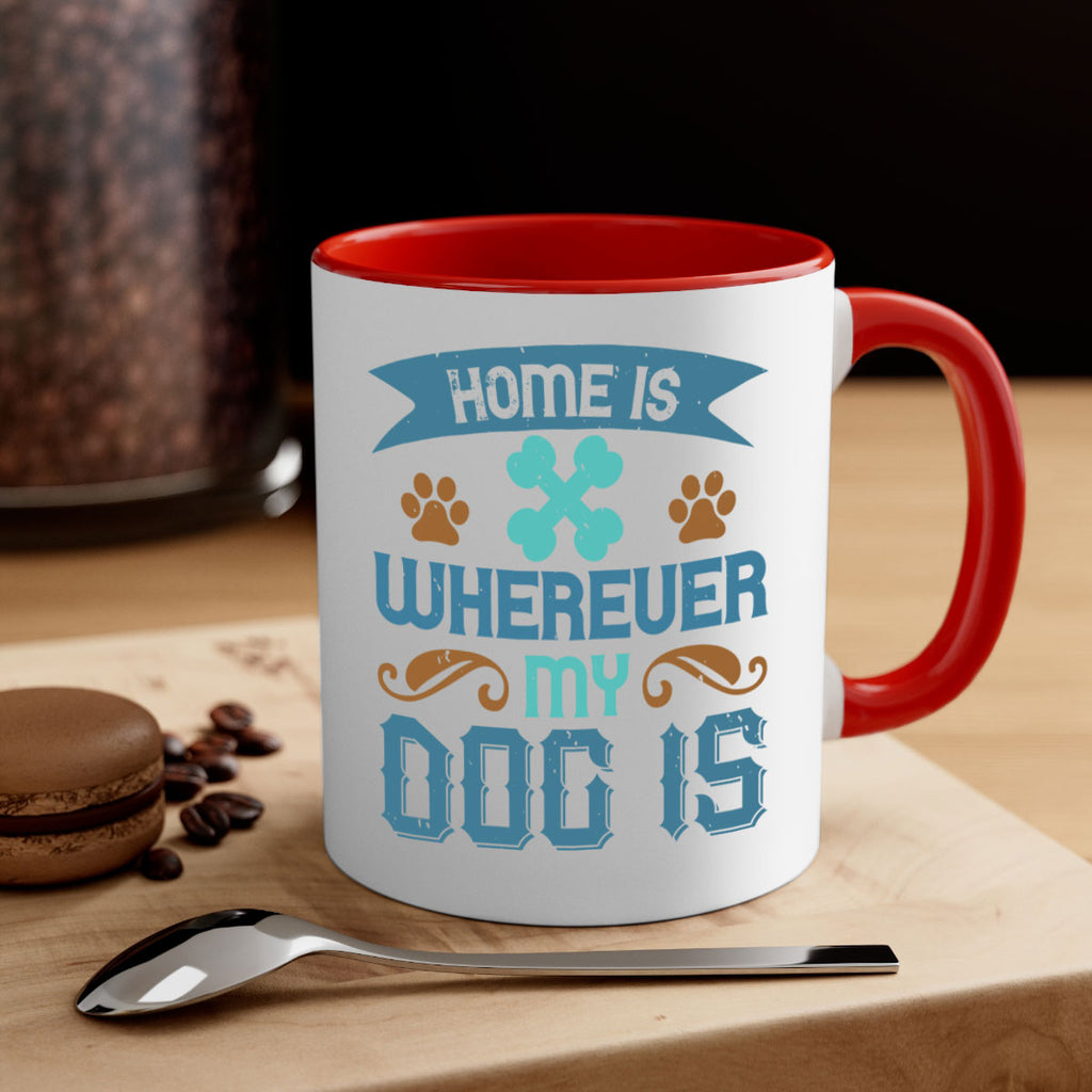 Home Is Wherever My Dog Is Style 197#- Dog-Mug / Coffee Cup